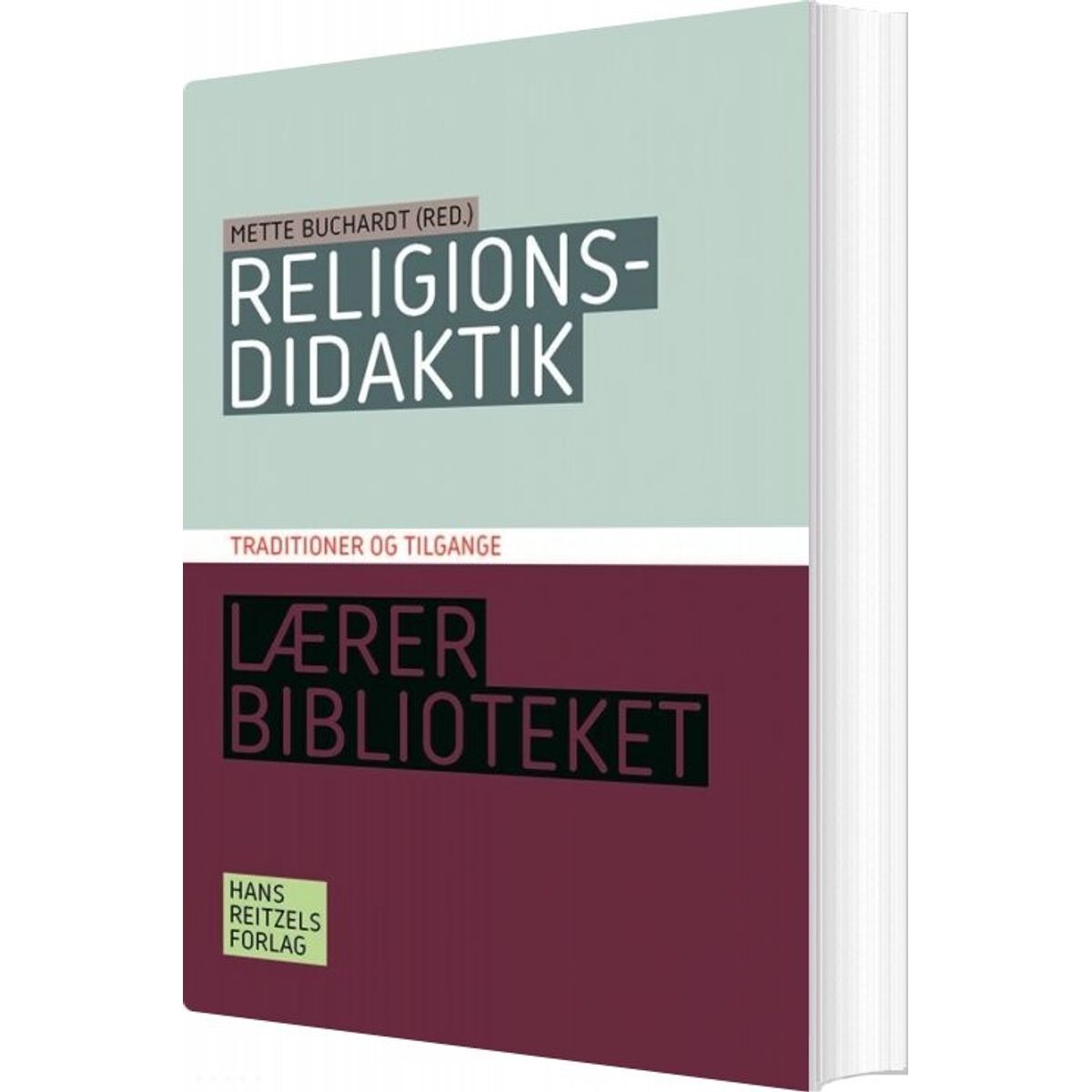 Religionsdidaktik. Traditioner Og Tilgange - Mette Buchardt - Bog