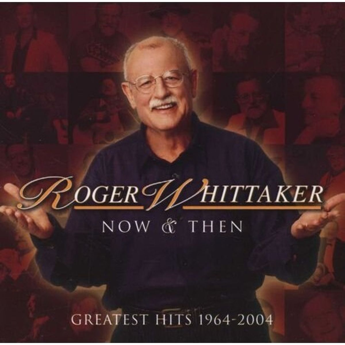 Roger Whittaker - Now And Then: 1964-2004 - CD