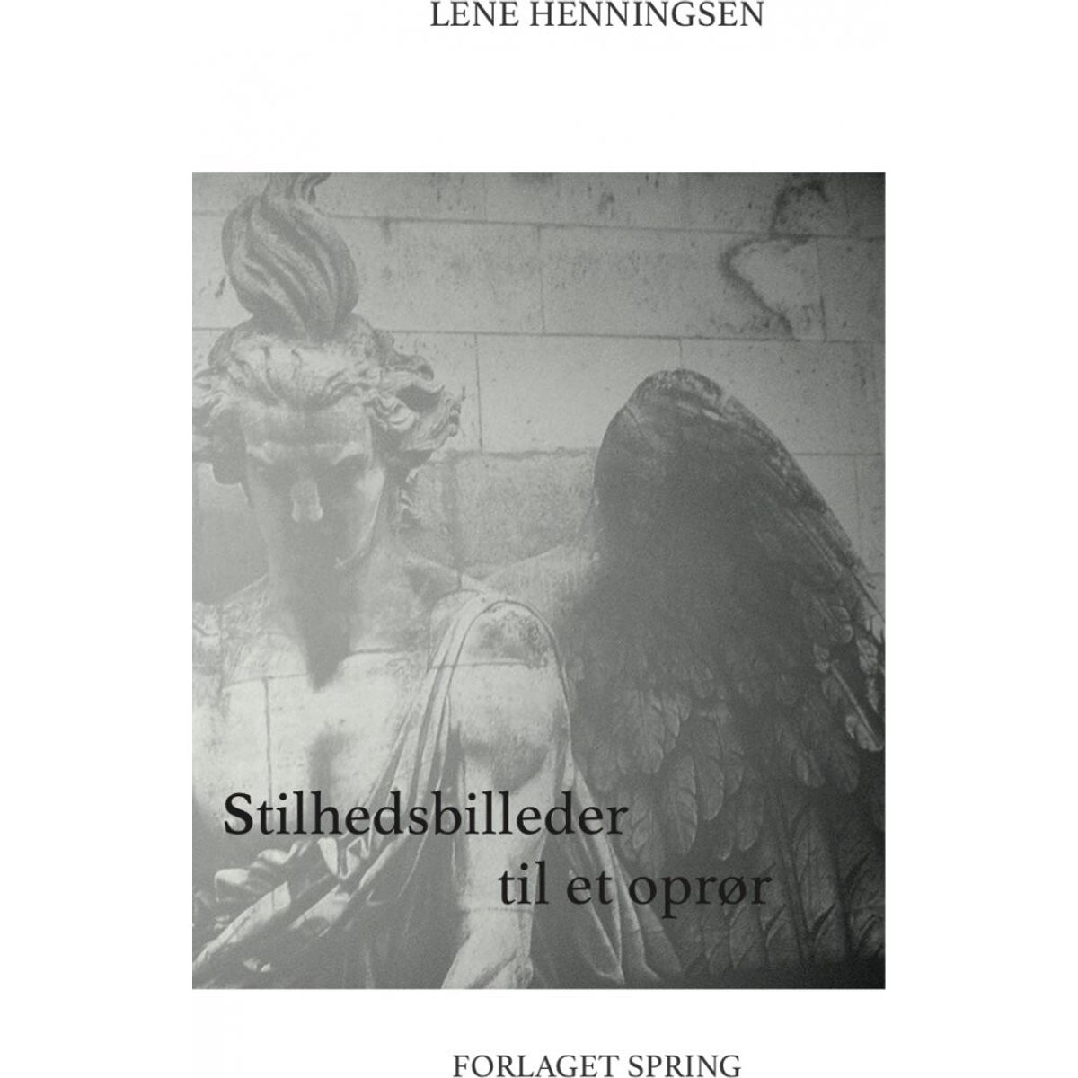 Stilhedsbilleder Til Et Oprør - Lene Henningsen - Bog