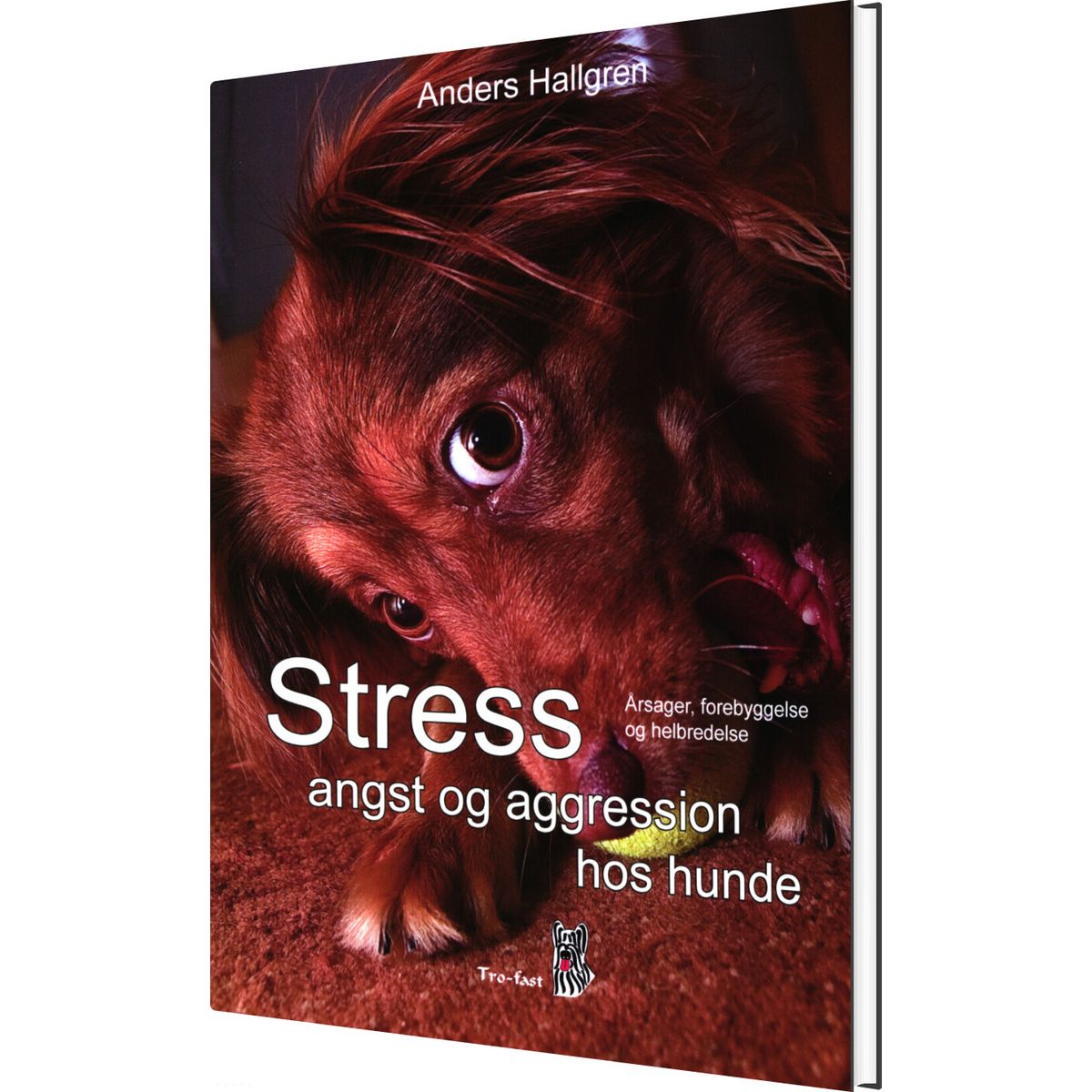 Stress, Angst Og Aggression Hos Hunde - Anders Hallgren - Bog