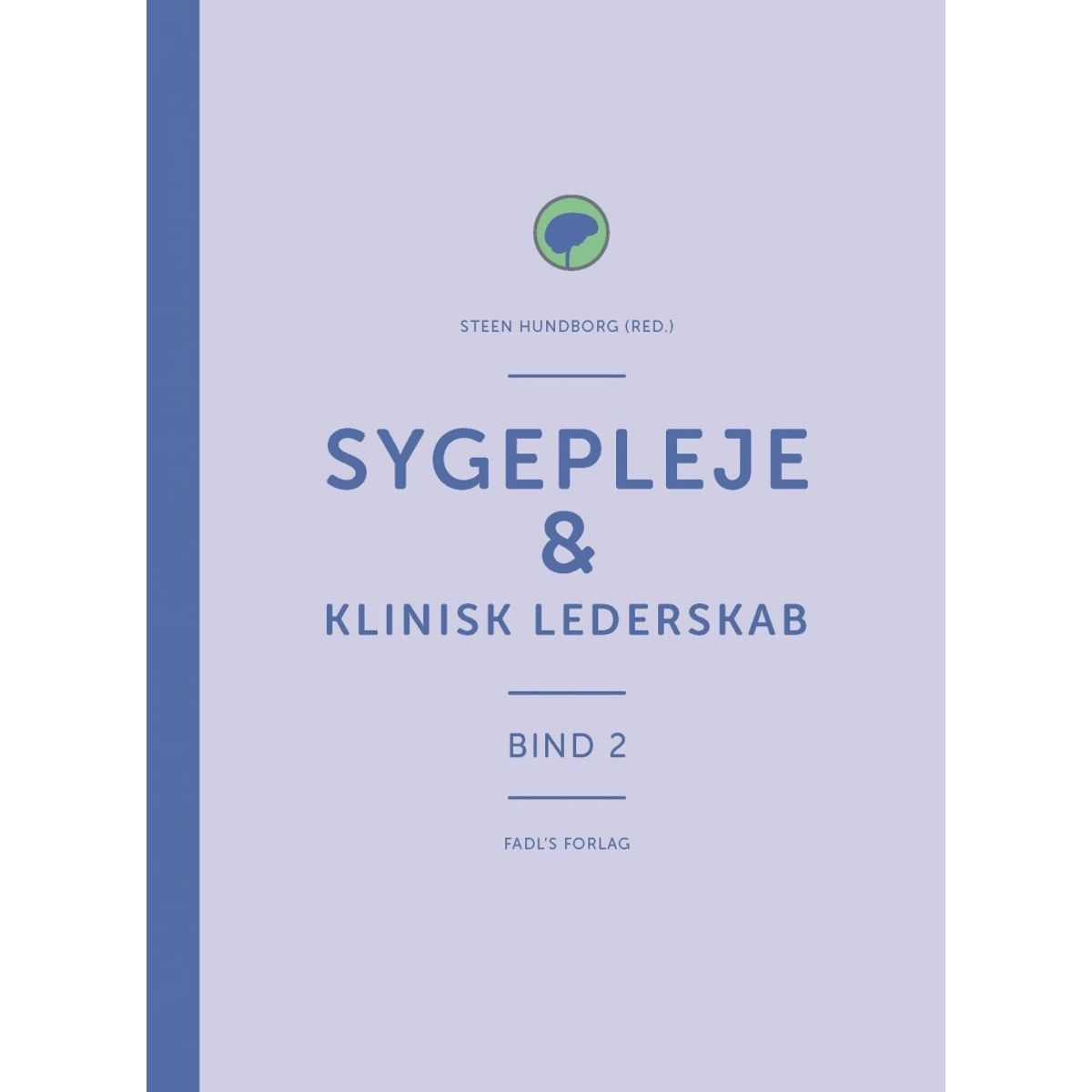 Sygepleje & Klinisk Lederskab - Steen Hundborg - Bog