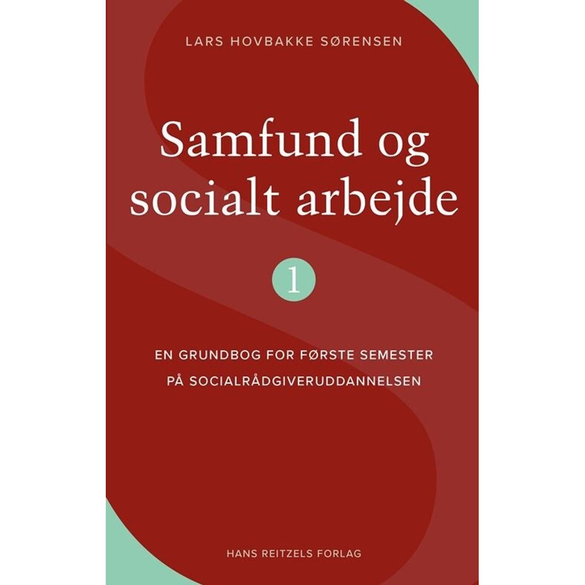 Samfund Og Socialt Arbejde 1 - Lars Hovbakke Sørensen - Bog