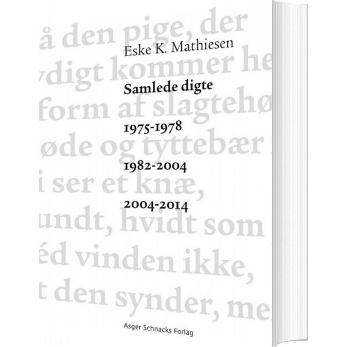 Samlede Digte 1975-1978 1982-2004 2004-2014 - Eske K. Mathiesen - Bog