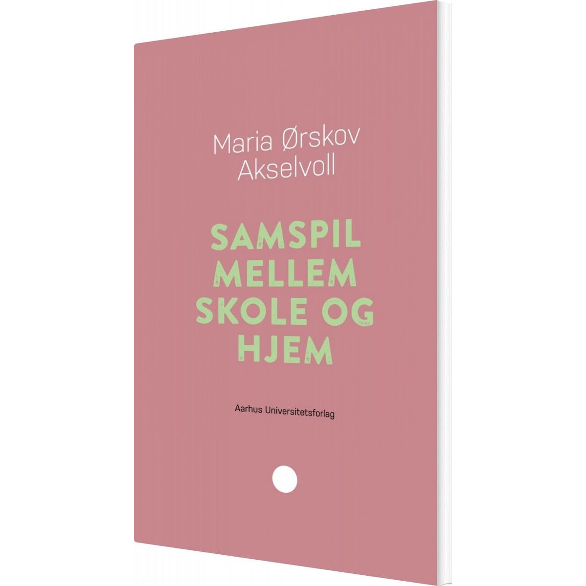 Samspil Mellem Skole Og Hjem - Maria ørskov Akselvoll - Bog