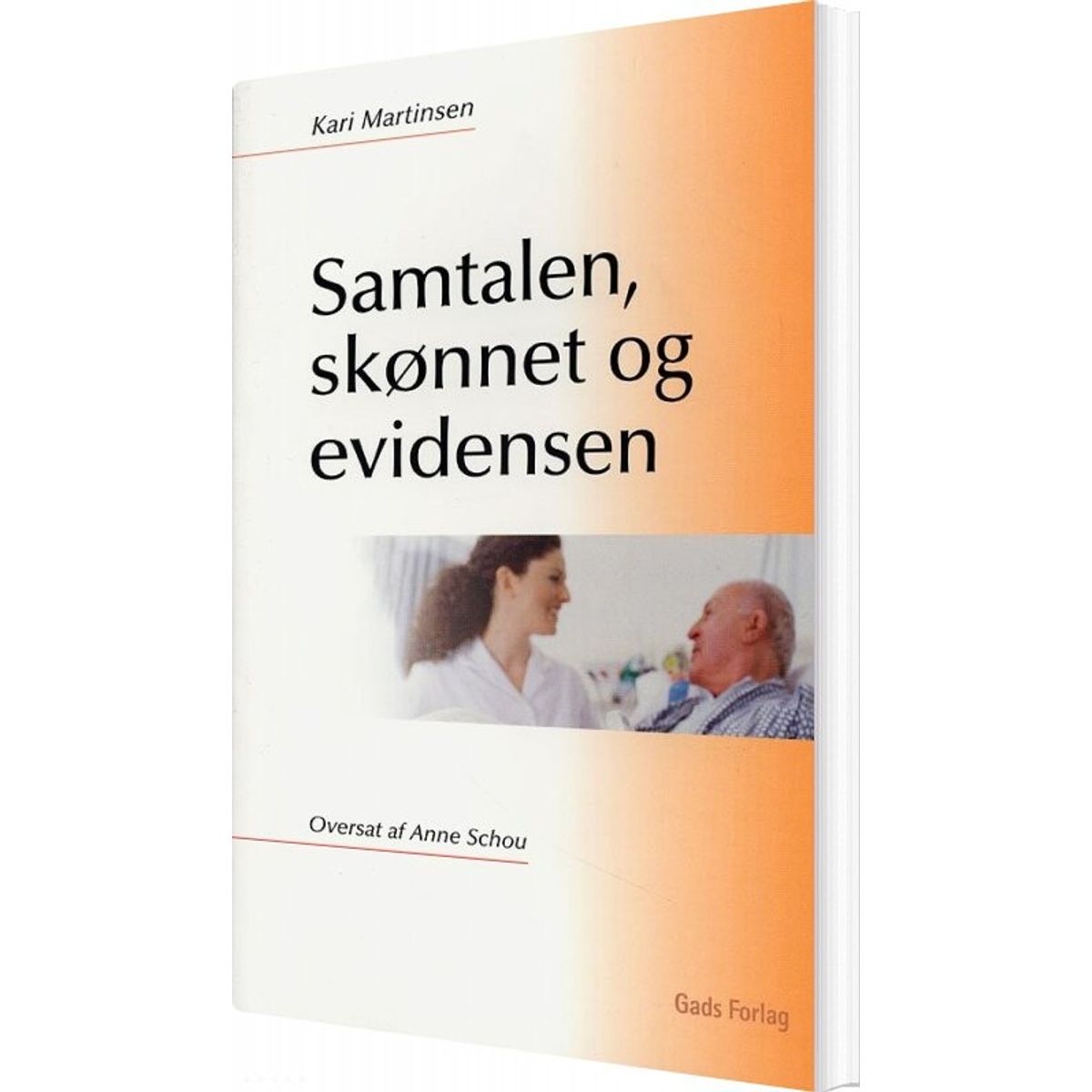 Samtalen, Skønnet Og Evidensen - Kari Martinsen - Bog