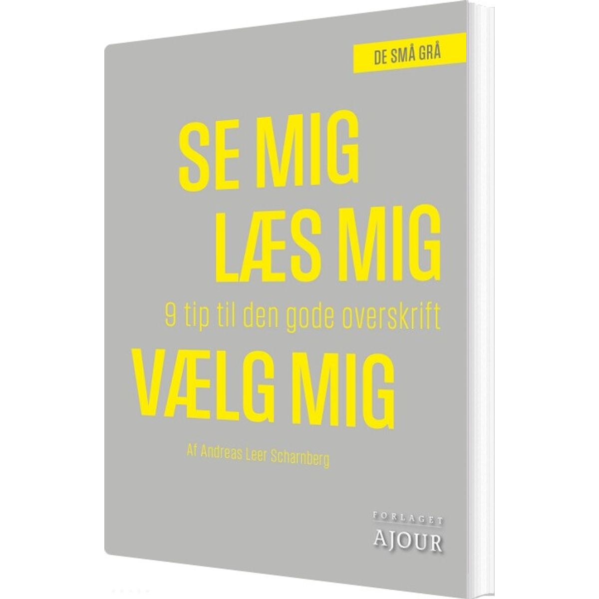 Se Mig, Læs Mig, Vælg Mig - Andreas Leer Scharnberg - Bog