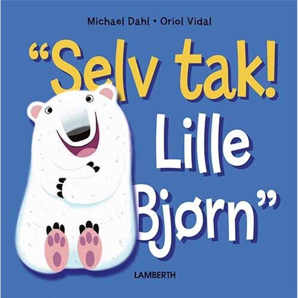 "selv Tak! Lille Bjørn" - Michael Dahl - Bog