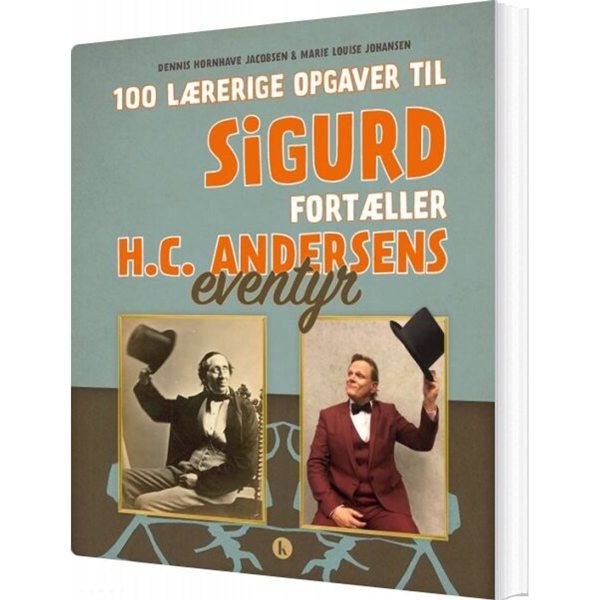 100 Lærerige Opgaver Til Sigurd Fortæller H.c. Andersens Eventyr - Dennis Hornhave Jacobsen - Bog