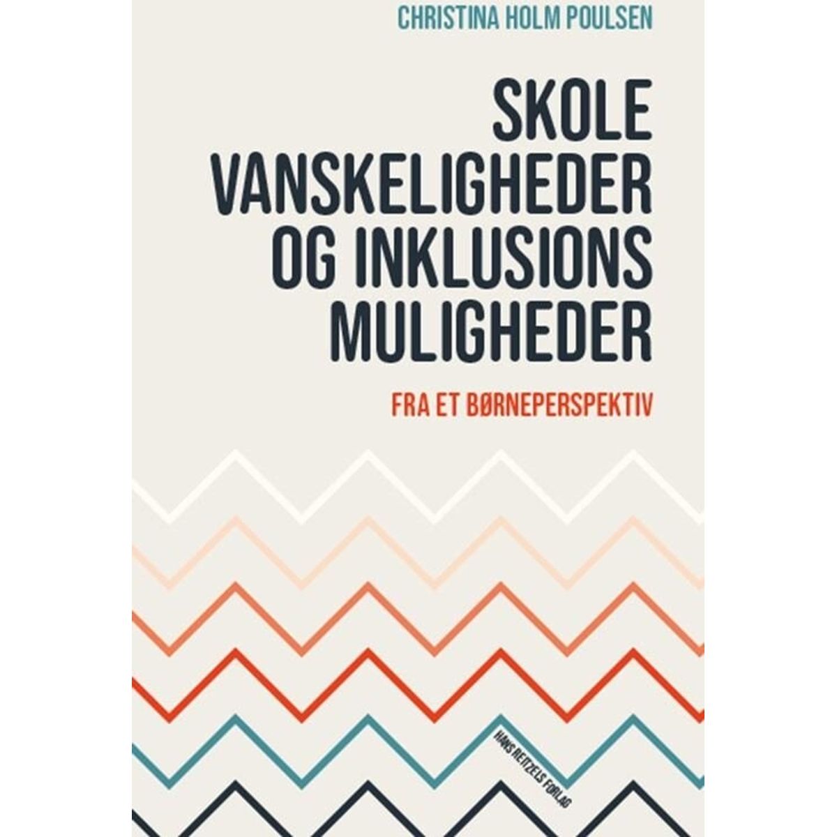 Skolevanskeligheder Og Inklusionsmuligheder - Christina Holm Poulsen - Bog