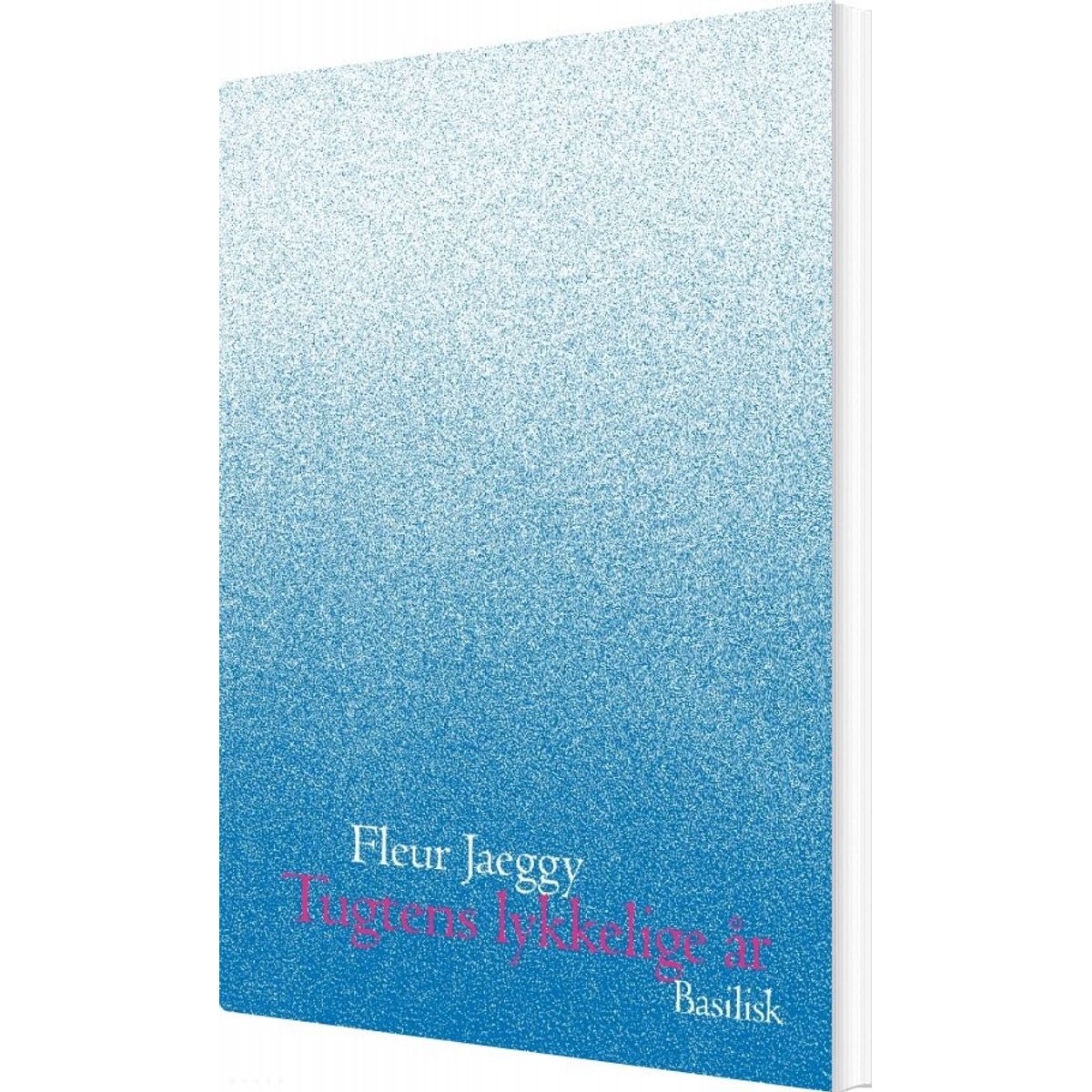 Tugtens Lykkelige år - Fleur Jaeggy - Bog