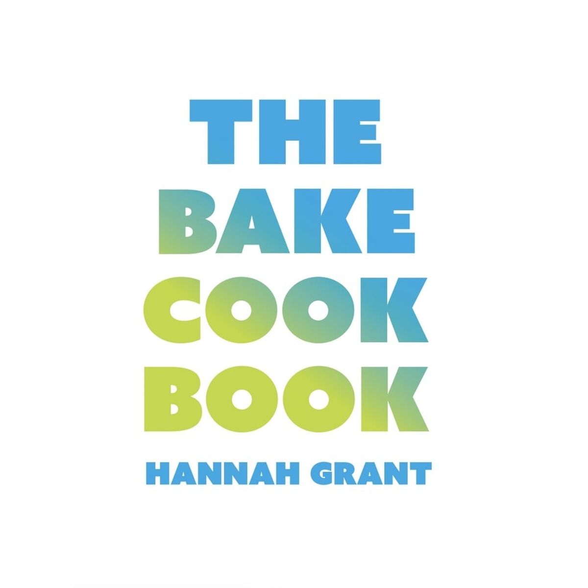 The Bake Cookbook - Hannah Grant - Bog