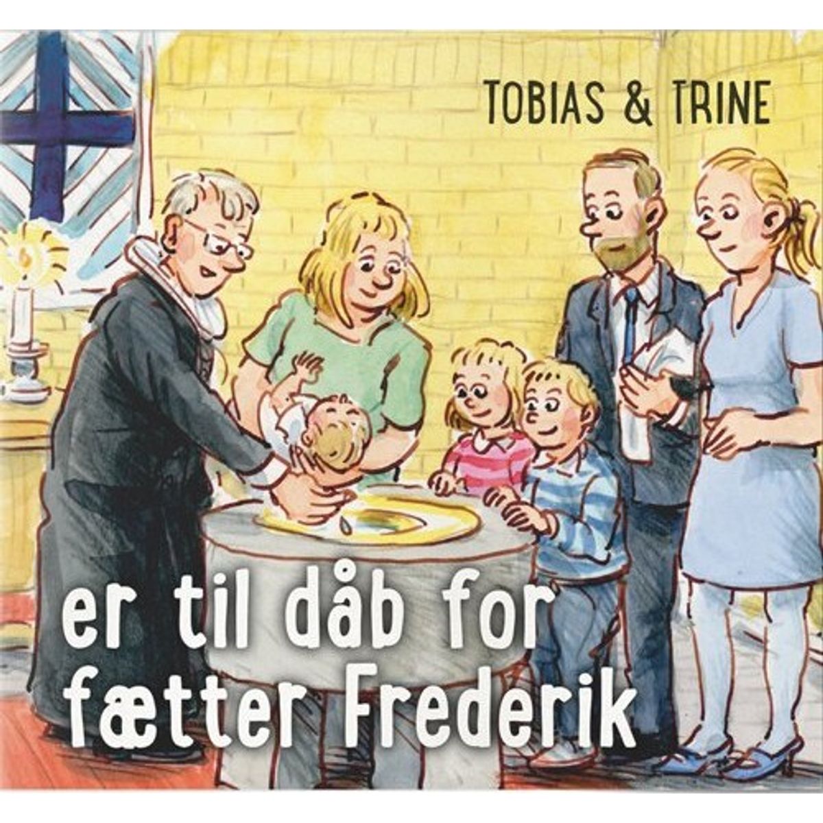 Tobias & Trine Er Til Dåb For Fætter Frederik - Malene Fenger-grøndahl - Bog