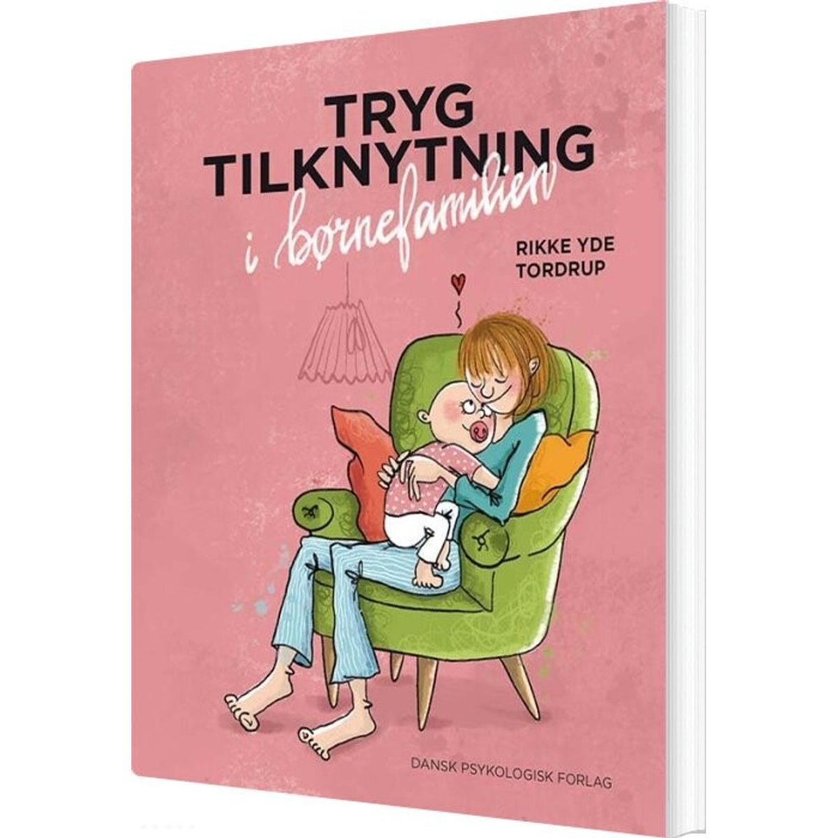 Tryg Tilknytning I Børnefamilien - Rikke Yde Tordrup - Bog