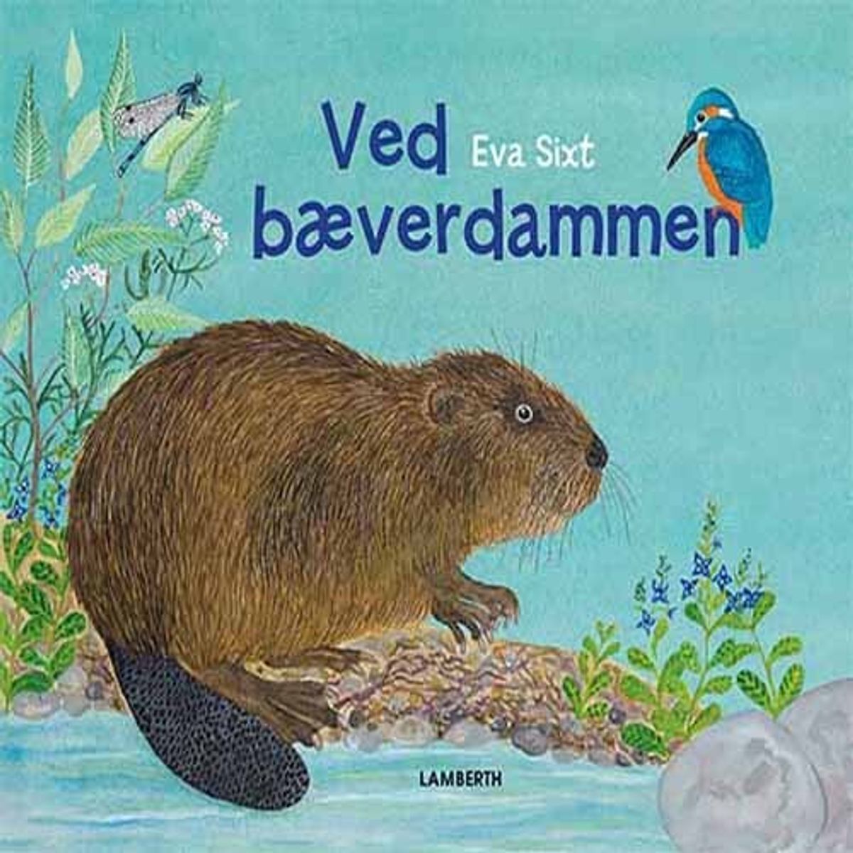 Ved Bæverdammen - Eva Sixt - Bog