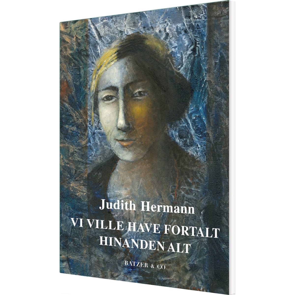 Vi Ville Have Fortalt Hinanden Alt - Judith Hermann - Bog