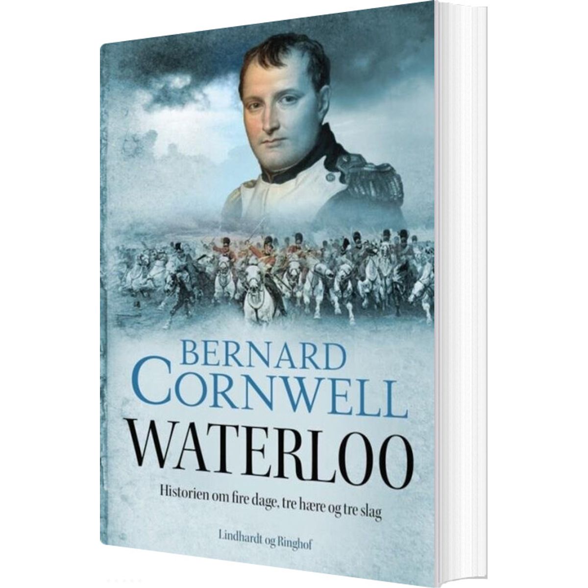 Waterloo - Historien Om Fire Dage, Tre Hære Og Tre Slag - Bernard Cornwell - Bog