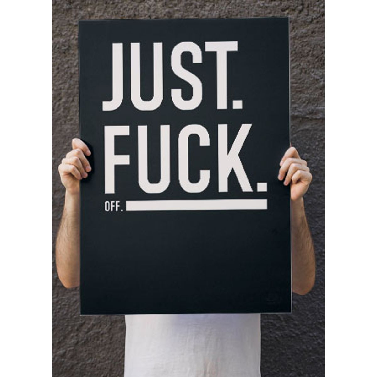 Just fuck off - understreg - 70 x 100 cm - Kr. 349,-