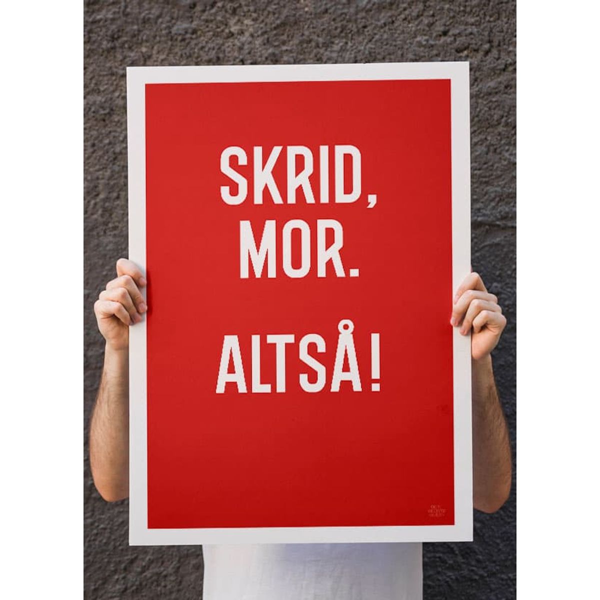 Skrid mor-plakat - 50 x 70 cm - Kr. 279,-