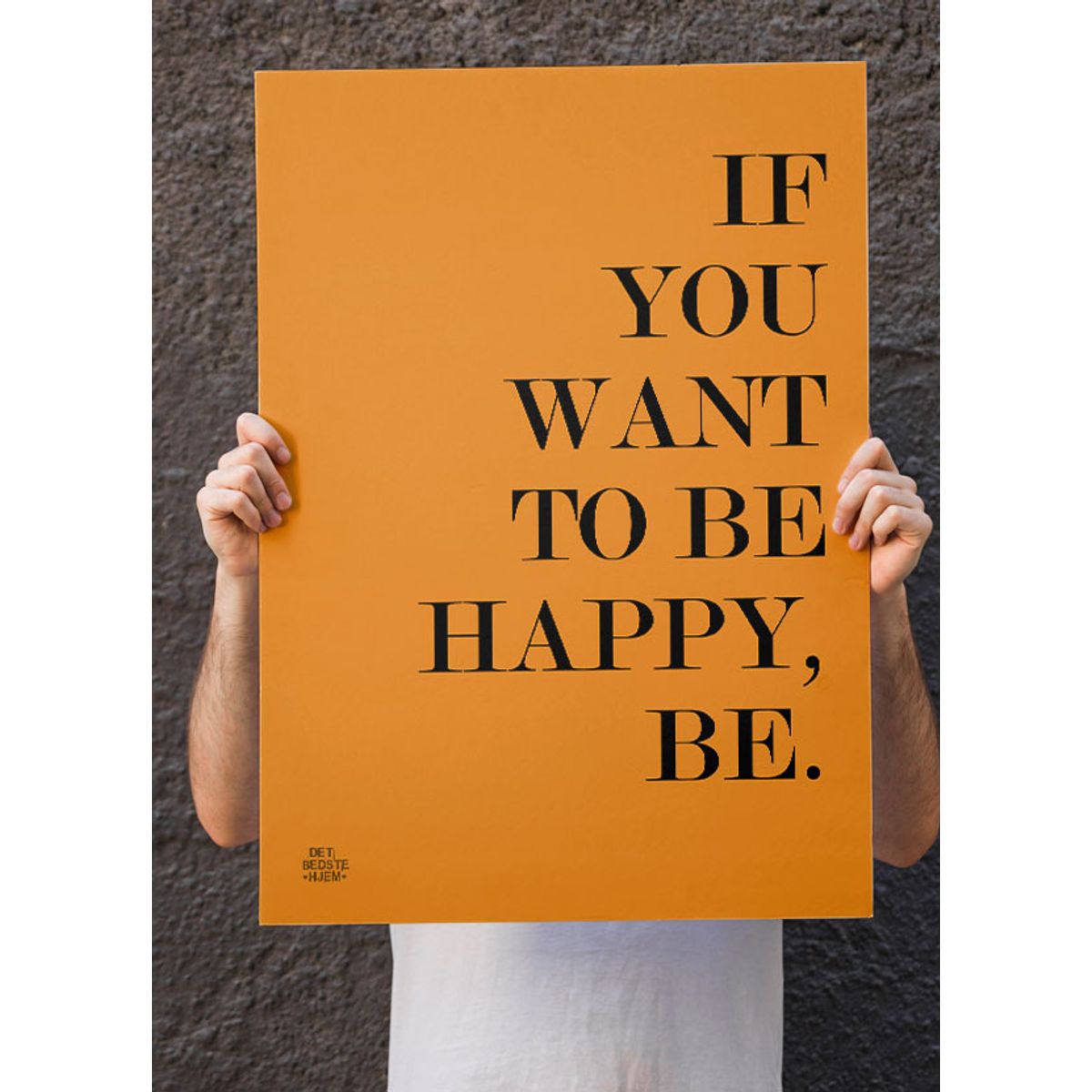 If you want to be happy, be-plakat - Download PDF og print selv i mange formater kr. 299