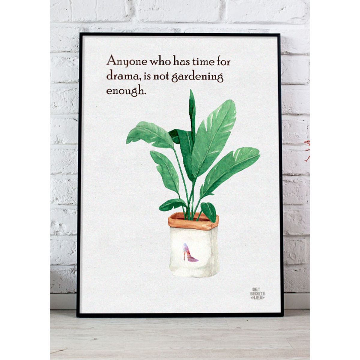 Anyone who has time for drama, is not gardening enough - plakat - 50 x 70 cm - Kr. 279,-