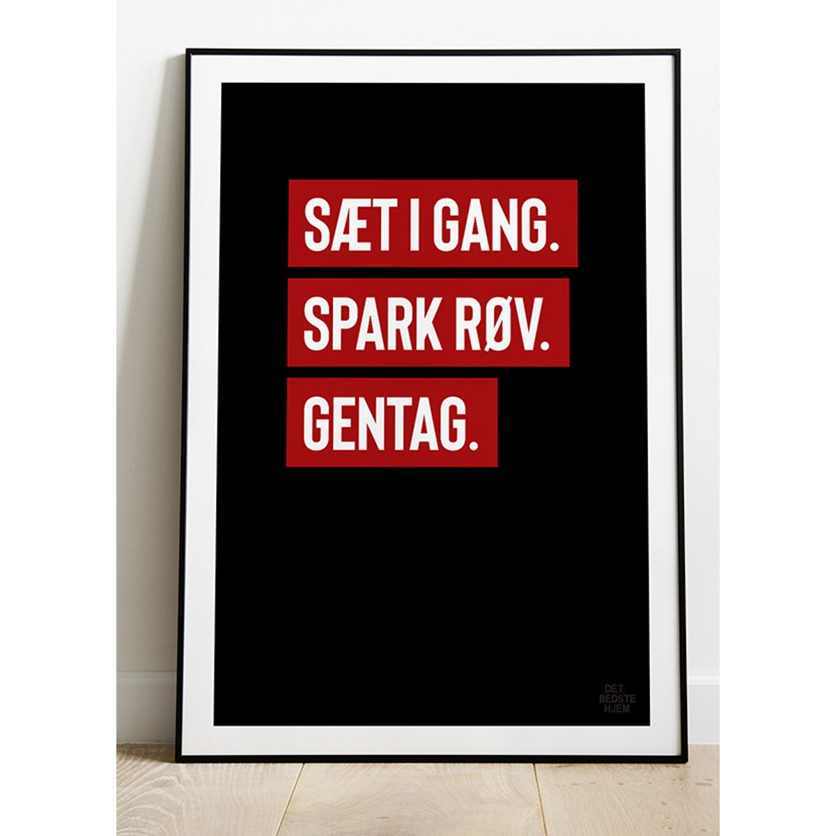 Sæt i gang - spark røv - gentag-plakat - 50 x 70 cm - Kr. 279,-