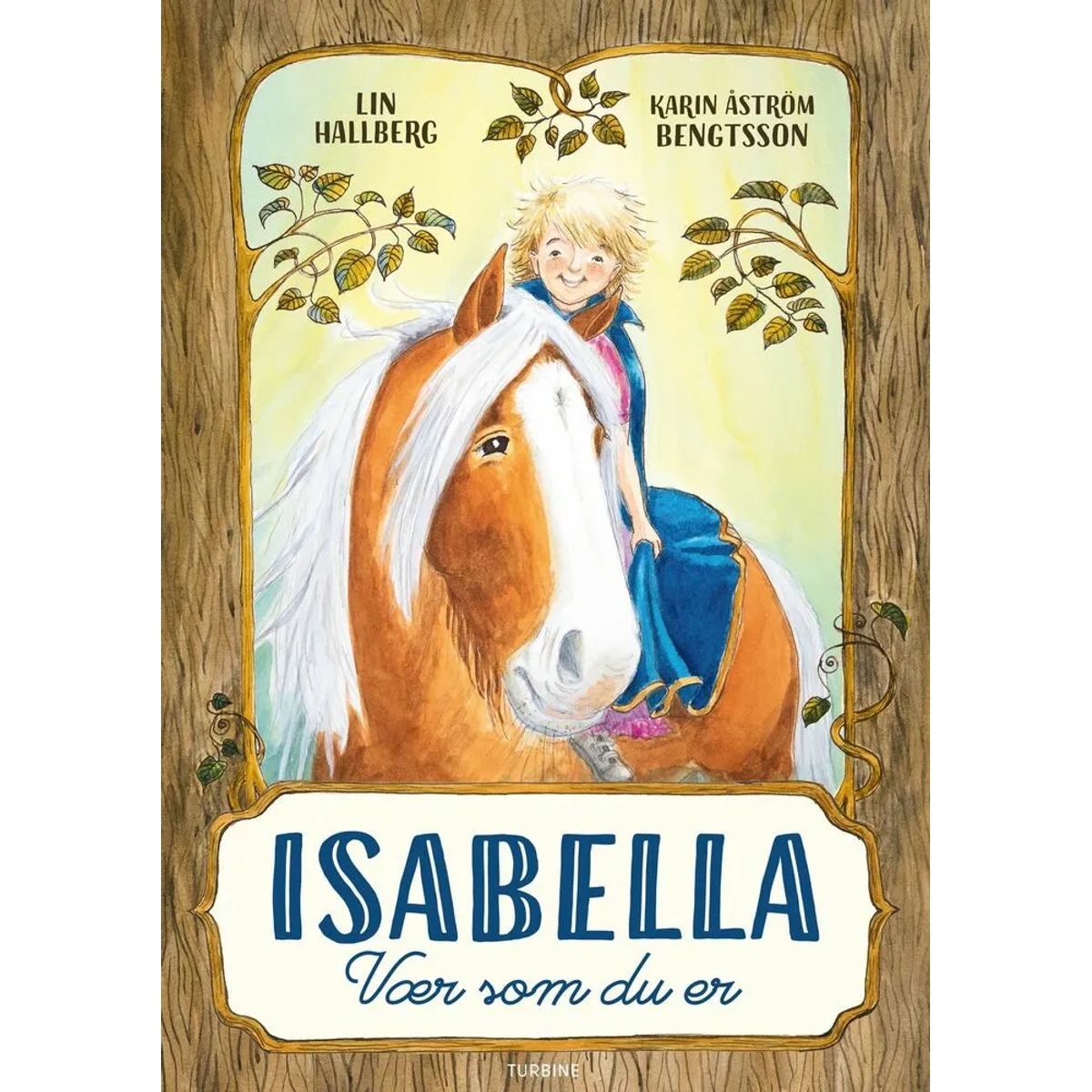 Isabella Vær som du er