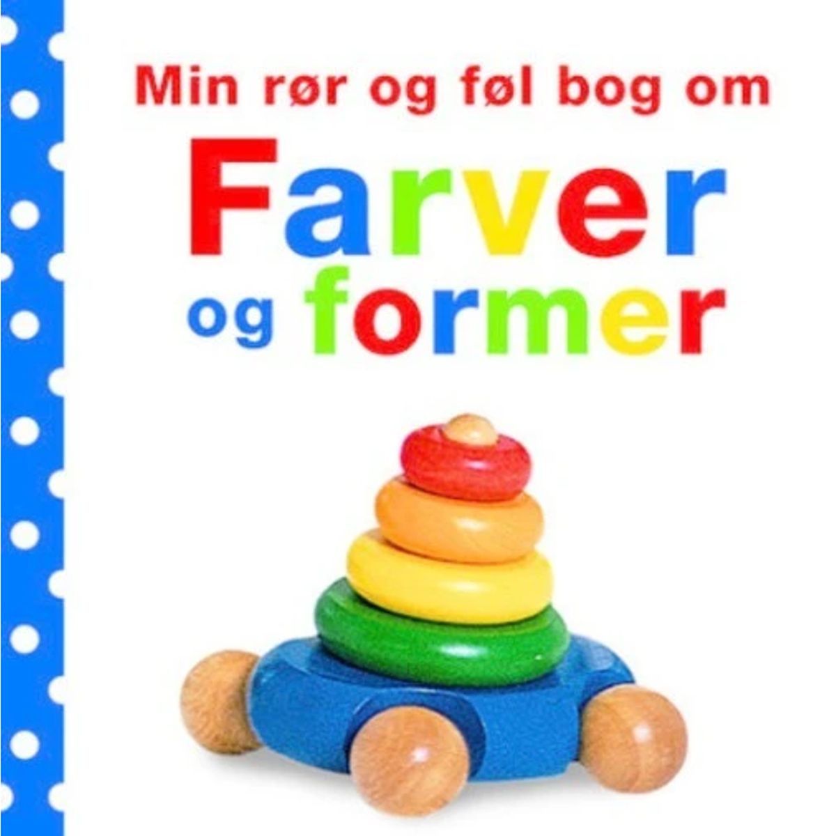 Min rør og føl-bog om - Farver og former