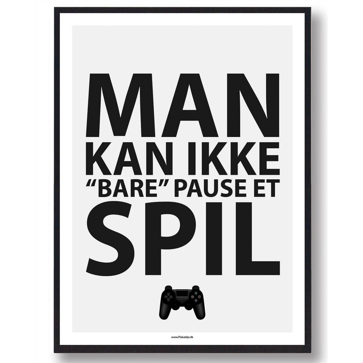 MAN KAN IKKE "BARE" PAUSE ET SPIL - gamerplakat (konsol) (Størrelse: L - 50x70cm (B2))