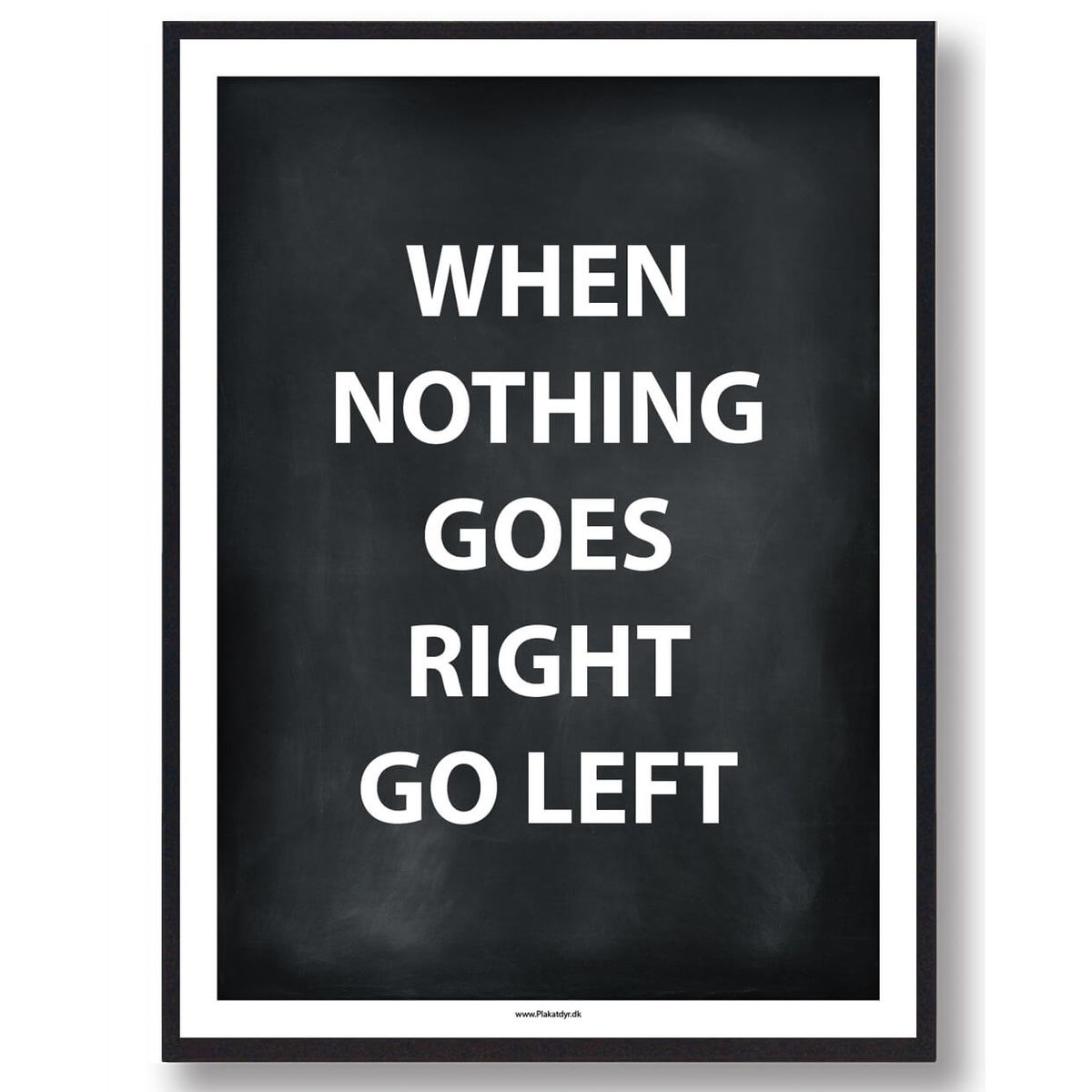 WHEN NOTHING GOES RIGHT... - gamerplakat (sort) (Størrelse: L - 50x70cm (B2))