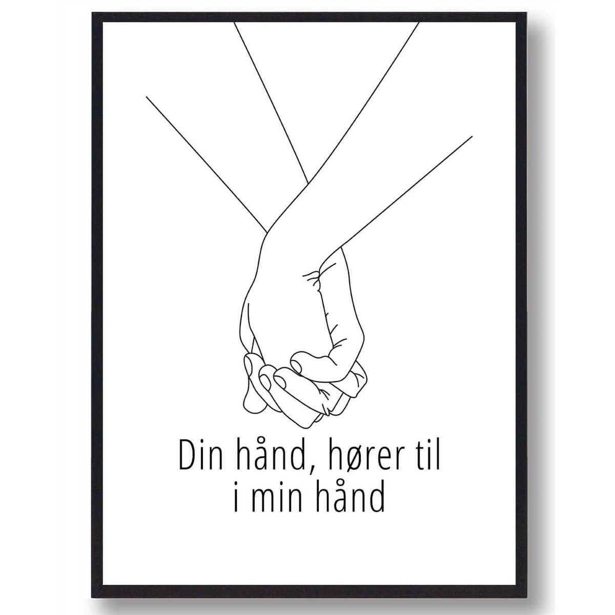 Din hånd, hører til i min hånd - plakat (Størrelse: L - 50x70cm (B2))