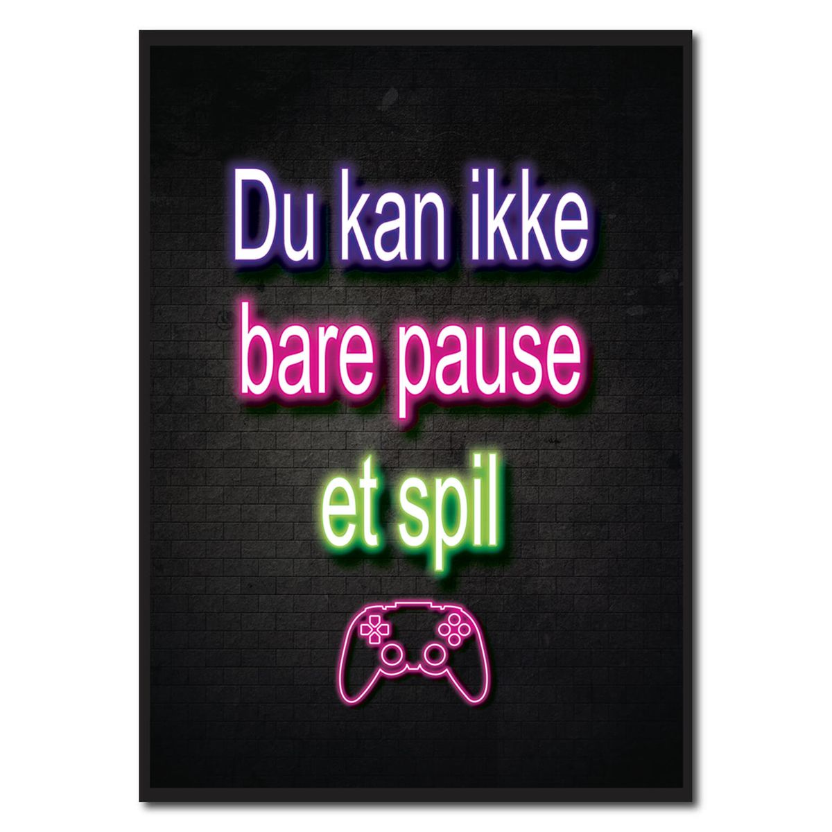 Du kan ikke bare pause et spil - neon gamerplakater (Størrelse: S - 21x29,7cm (A4))