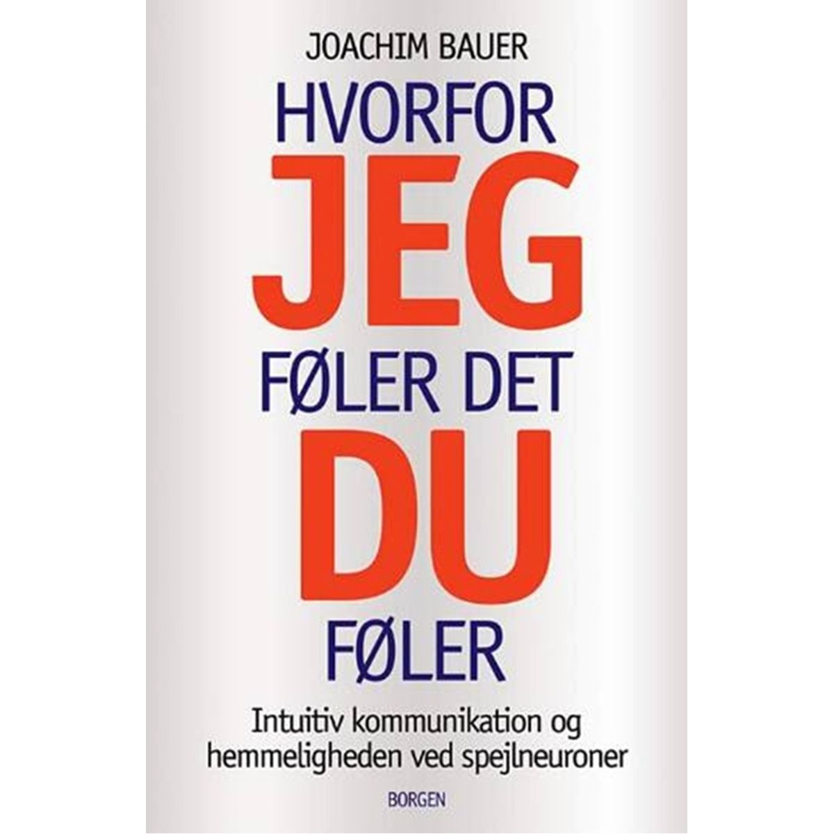 Hvorfor jeg føler det, du føler