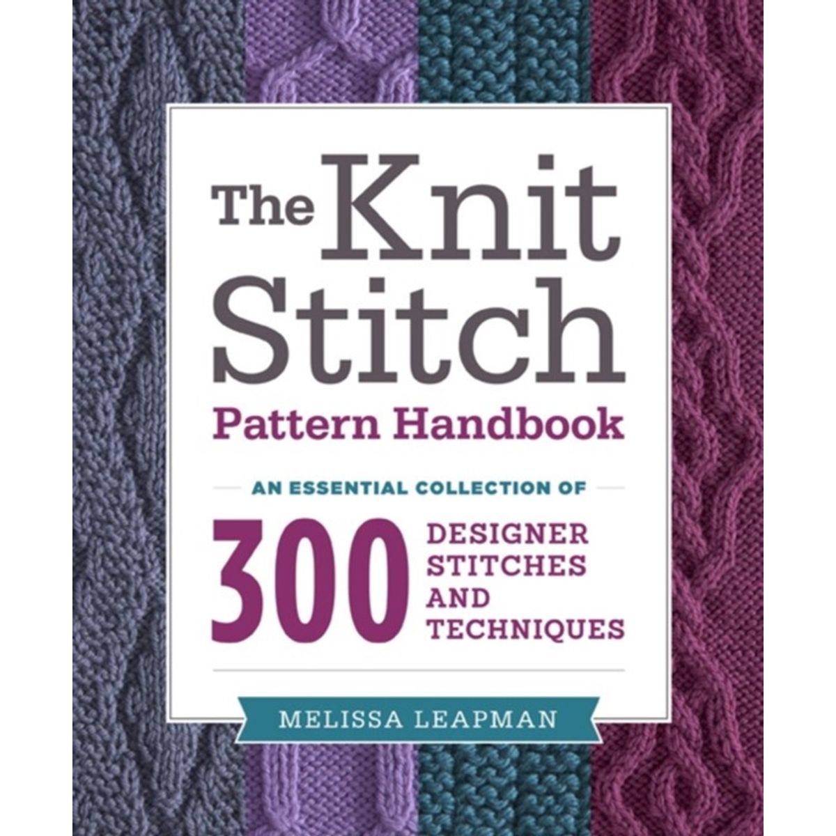 Knit Stitch Pattern Handbook, The