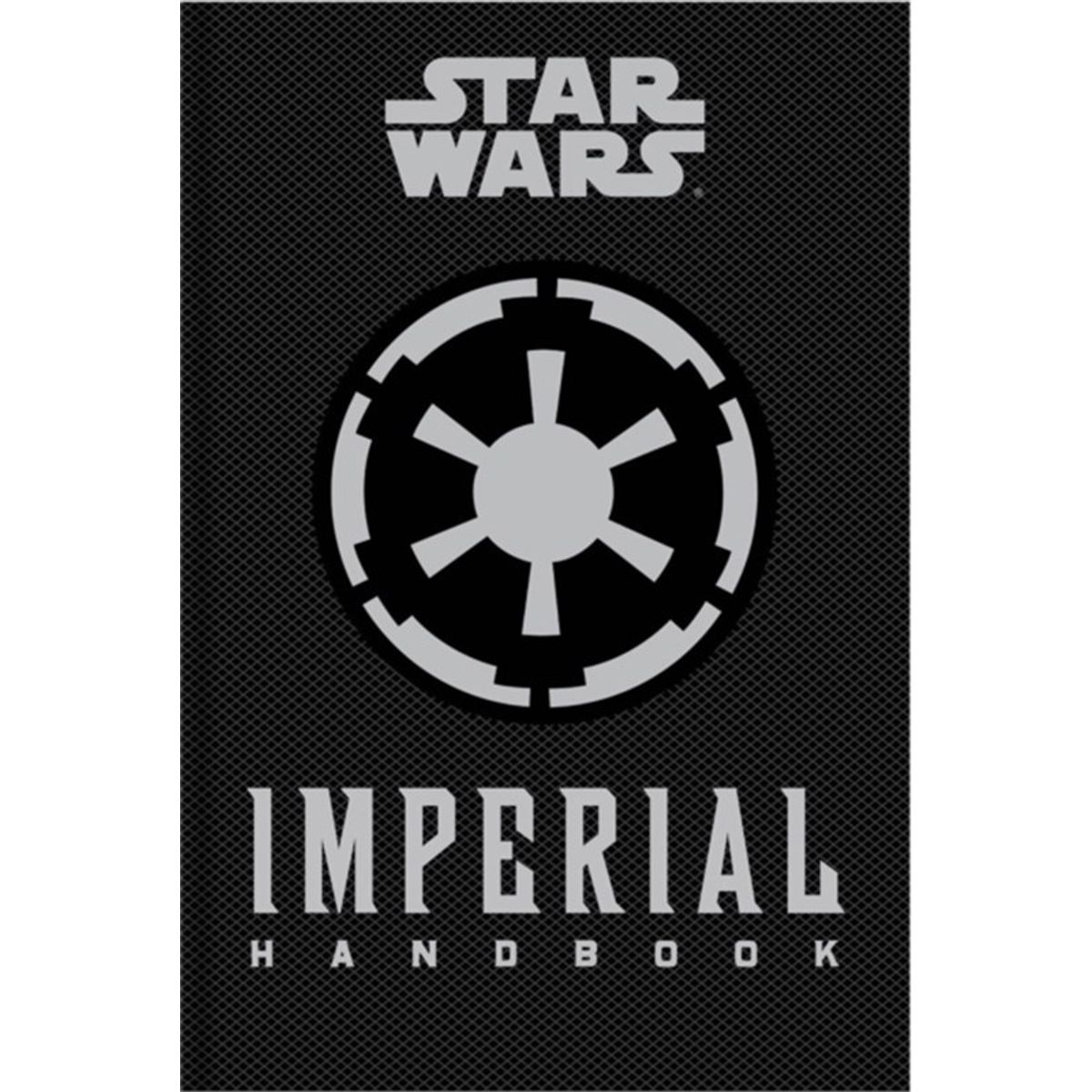 Star Wars - The Imperial Handbook - A Commander's Guide