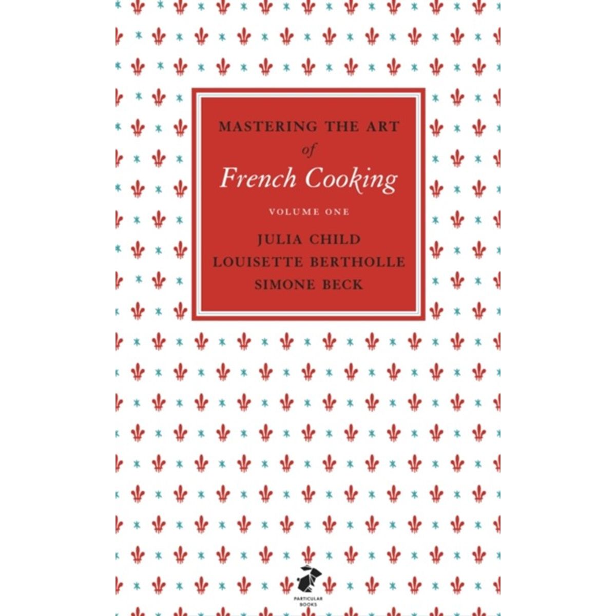 Mastering the Art of French Cooking, Vol.1