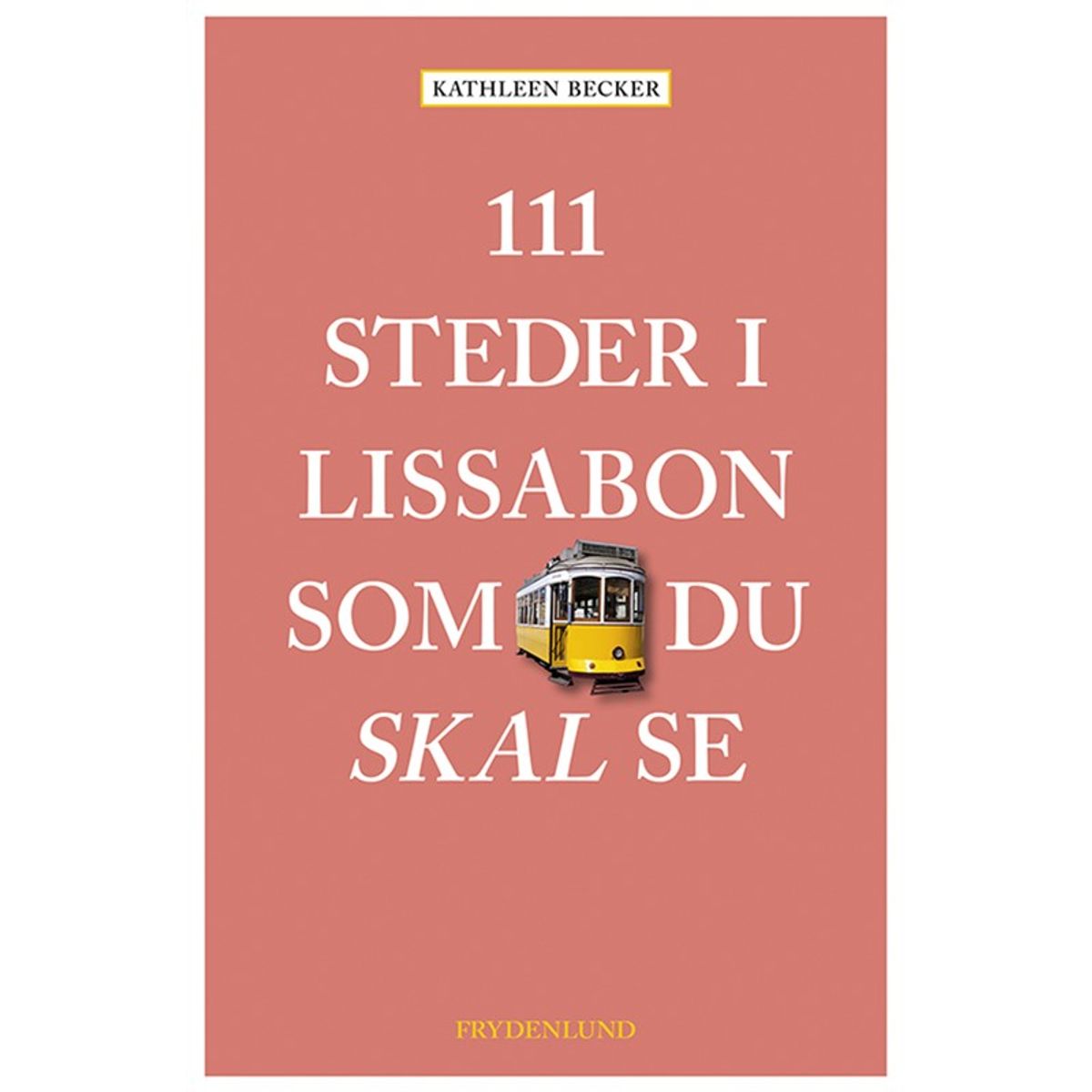 111 steder i Lissabon som du skal se