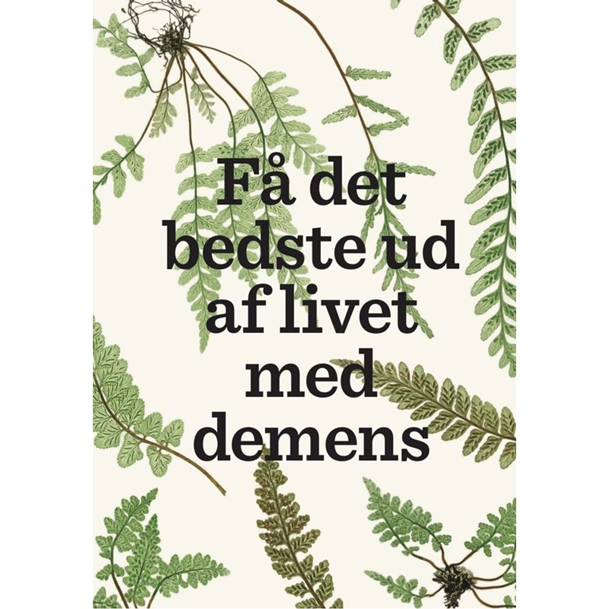 Få det bedste ud af livet med demens