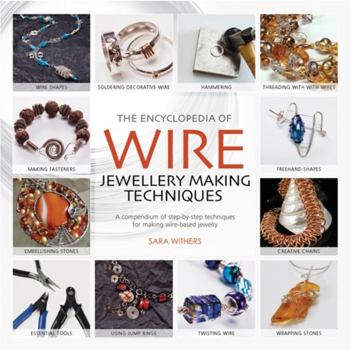 The Encyclopedia of Wire Jewellery Techniques