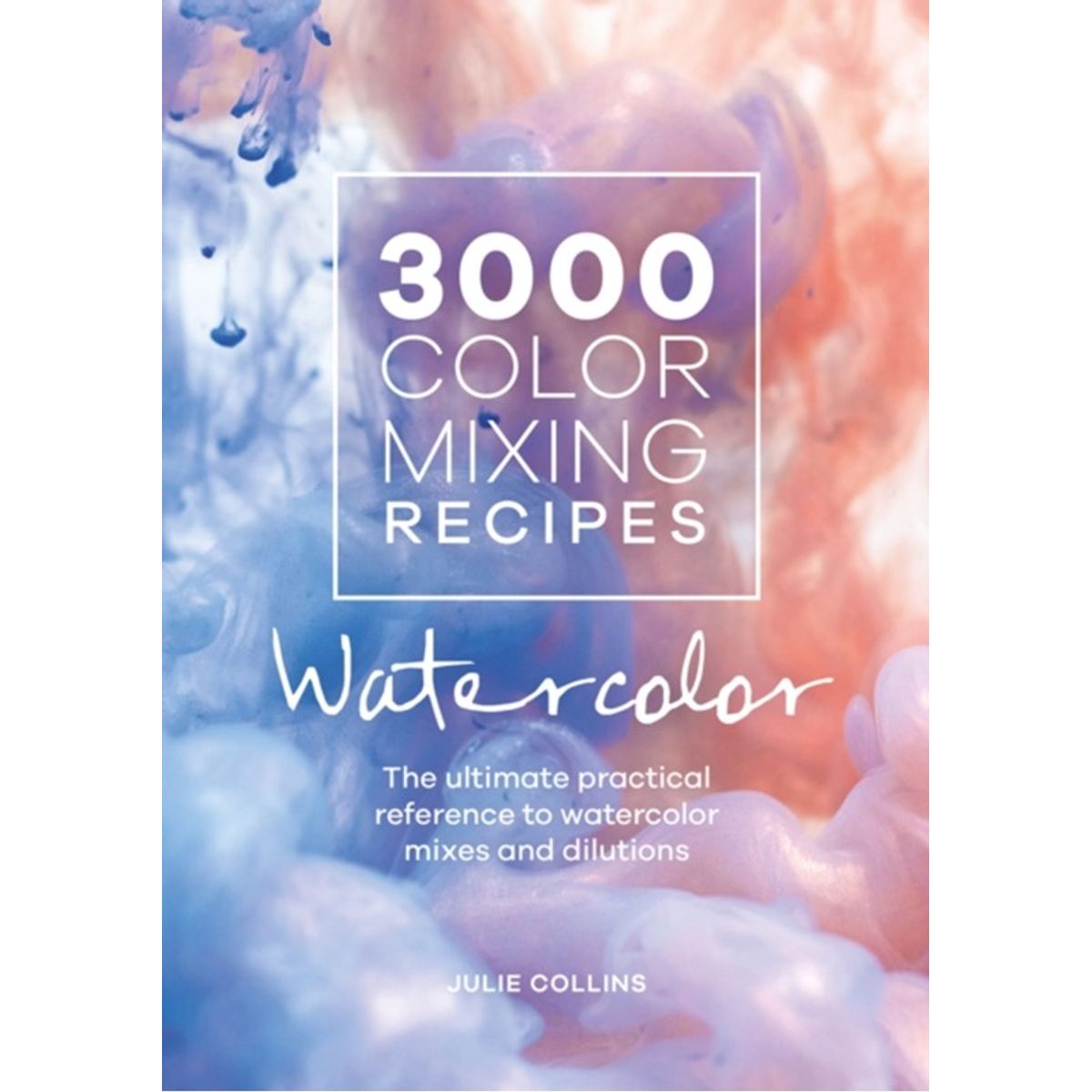 3000 Color Mixing Recipes: Watercolor