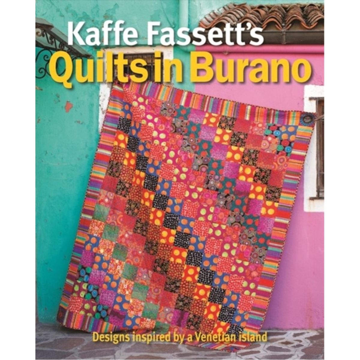 Kaffe Fassett's Quilts in Burano