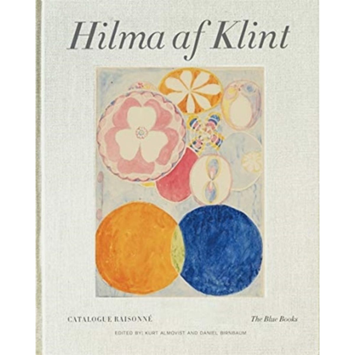 Hilma af Klint Catalogue Raisonne Volume III: The Blue Books (1906-1915)