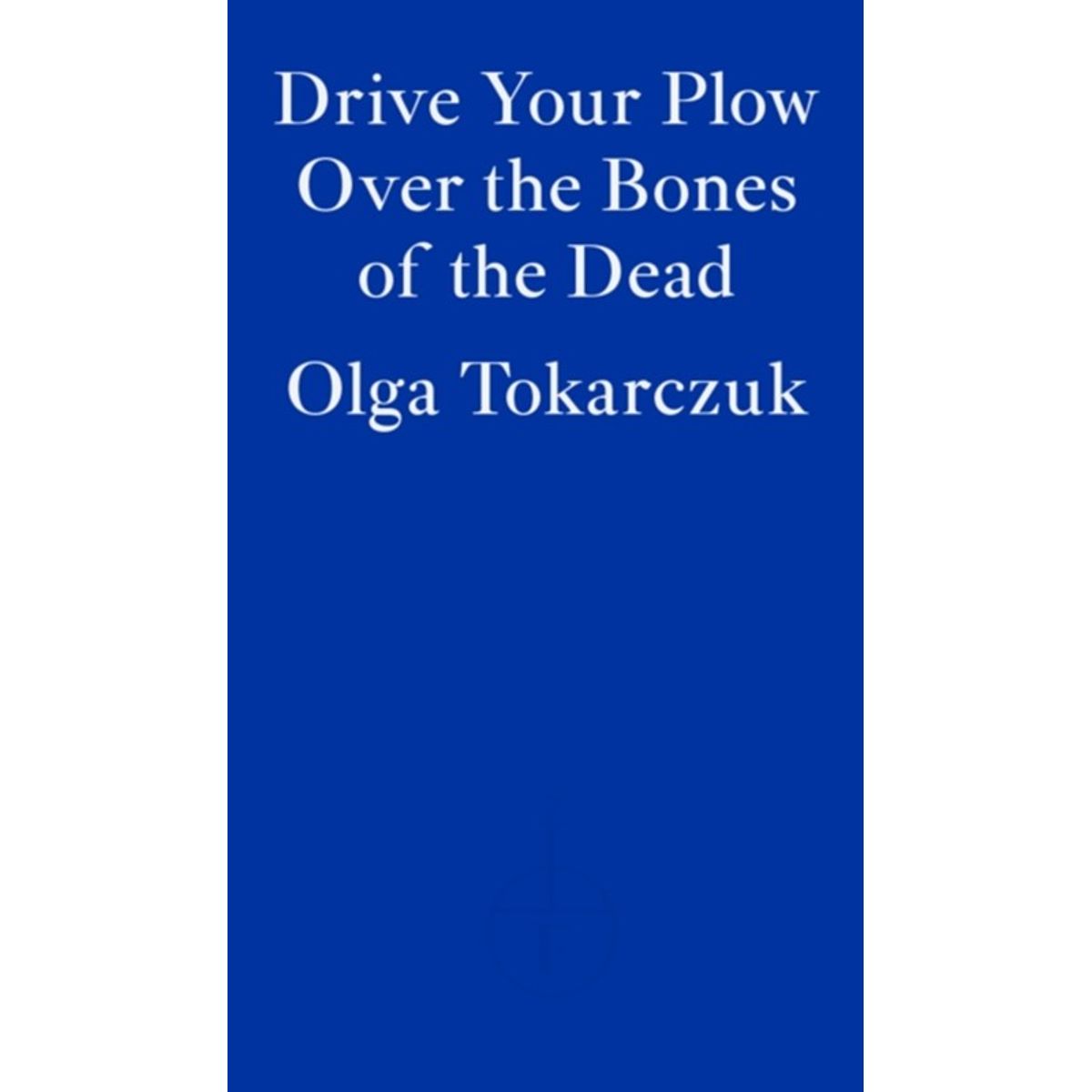 Drive Your Plow Over the Bones of the Dead