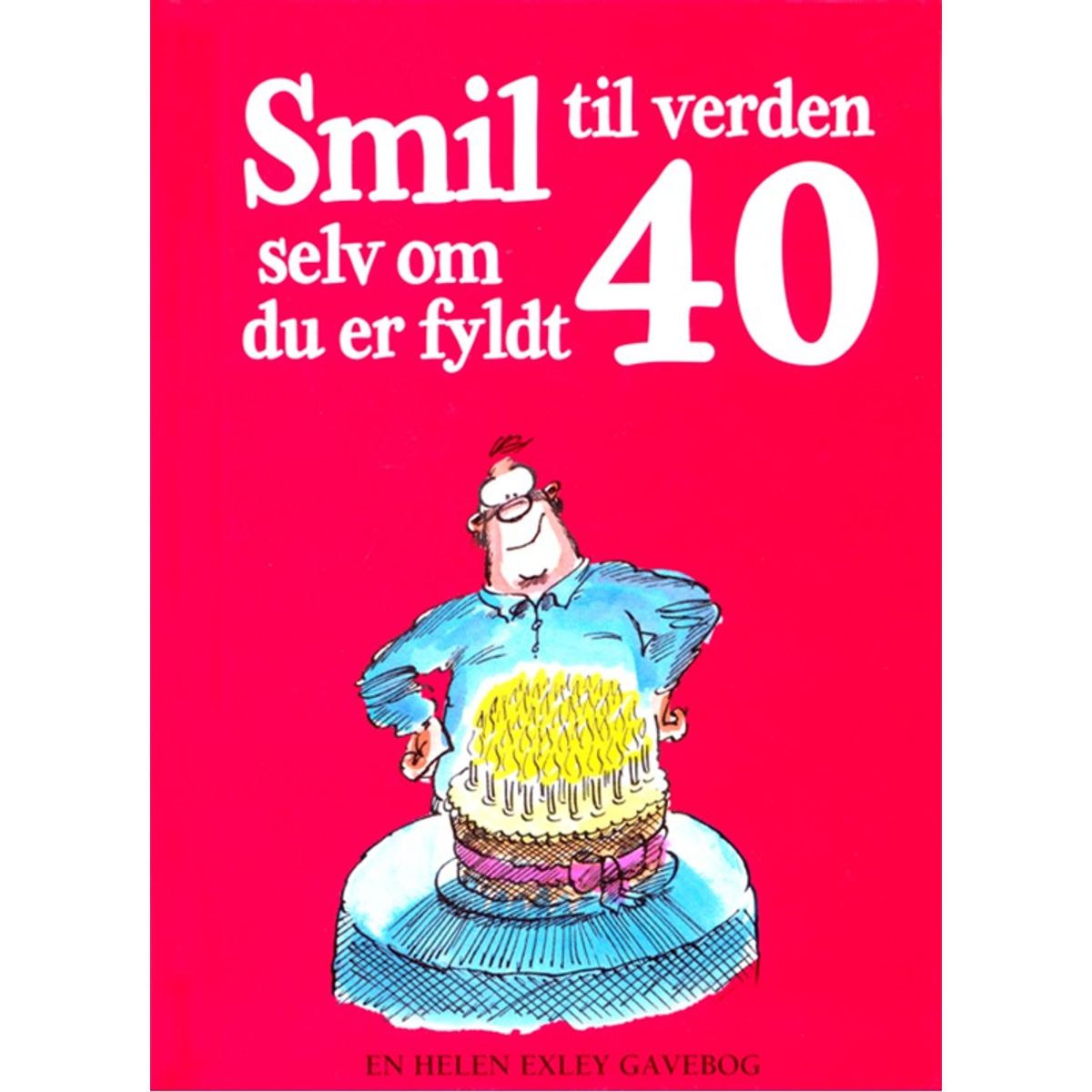 Smil til verden selv om du er fyldt 40