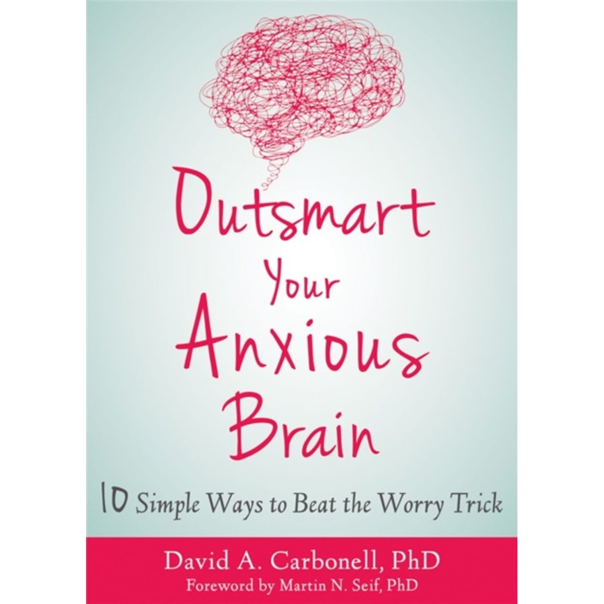 Outsmart Your Anxious Brain