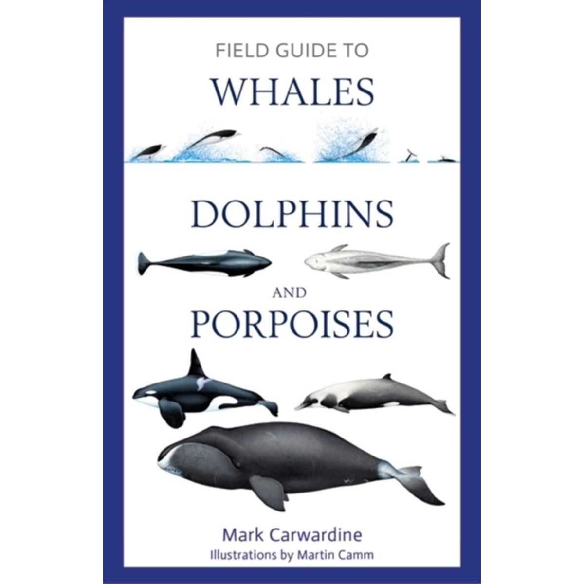 Field Guide to Whales, Dolphins and Porpoises