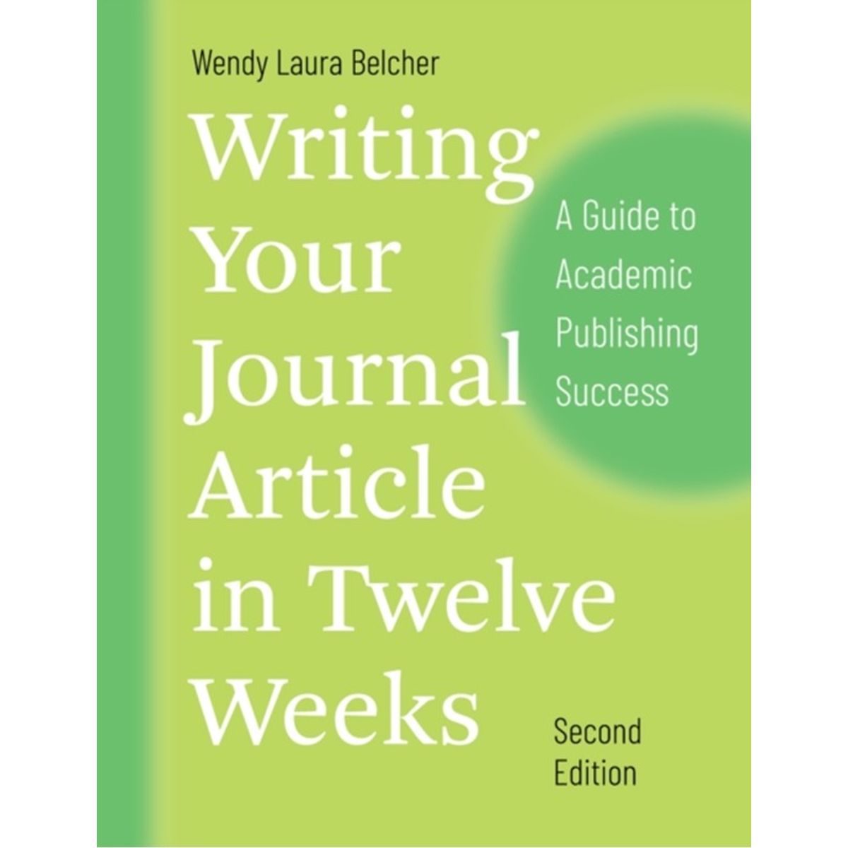 Writing Your Journal Article in Twelve Weeks, Second Edition