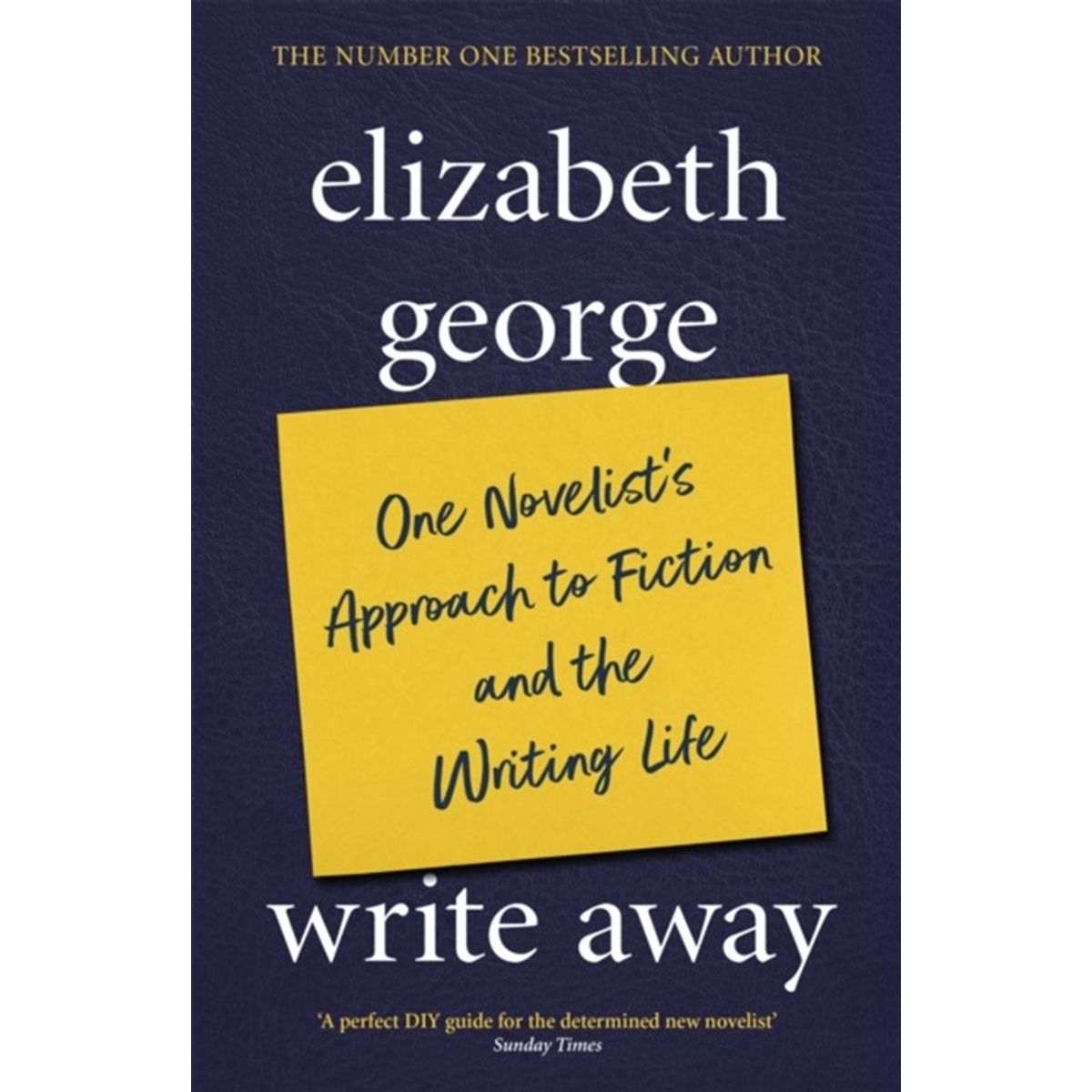 Write Away: One Novelist's Approach To Fiction and the Writing Life