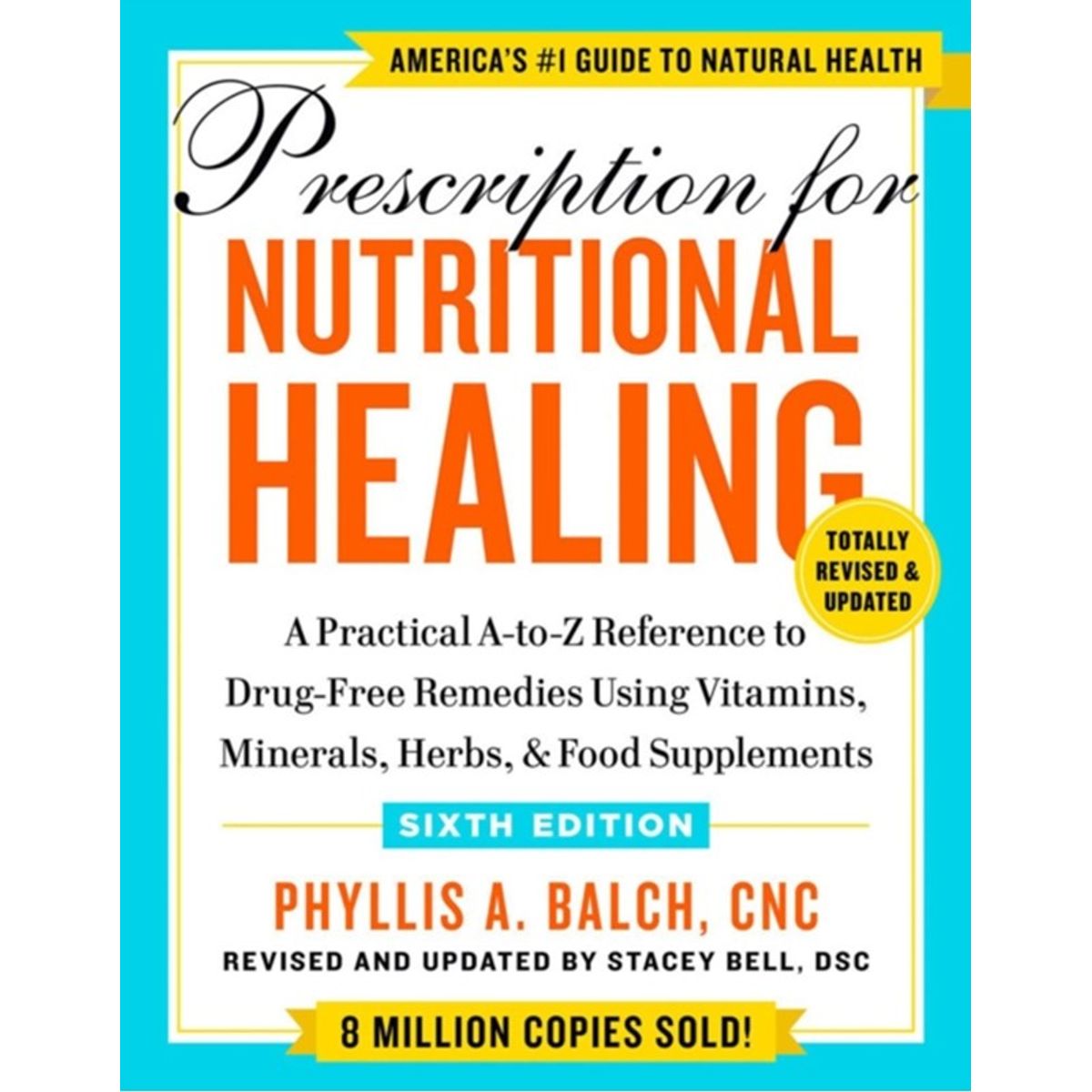 Prescription for Nutritional Healing, Sixth Edition