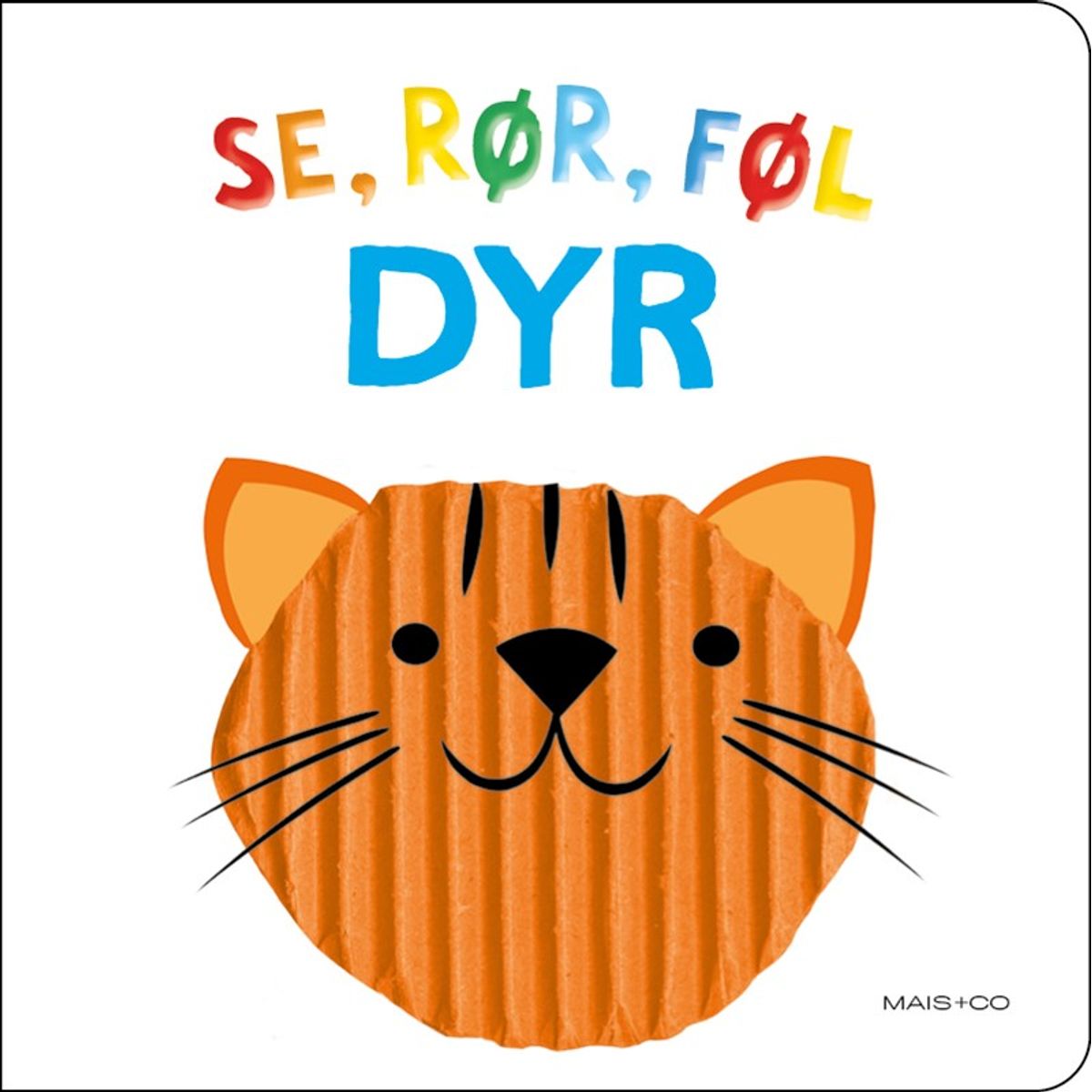 Se, rør, føl - DYR