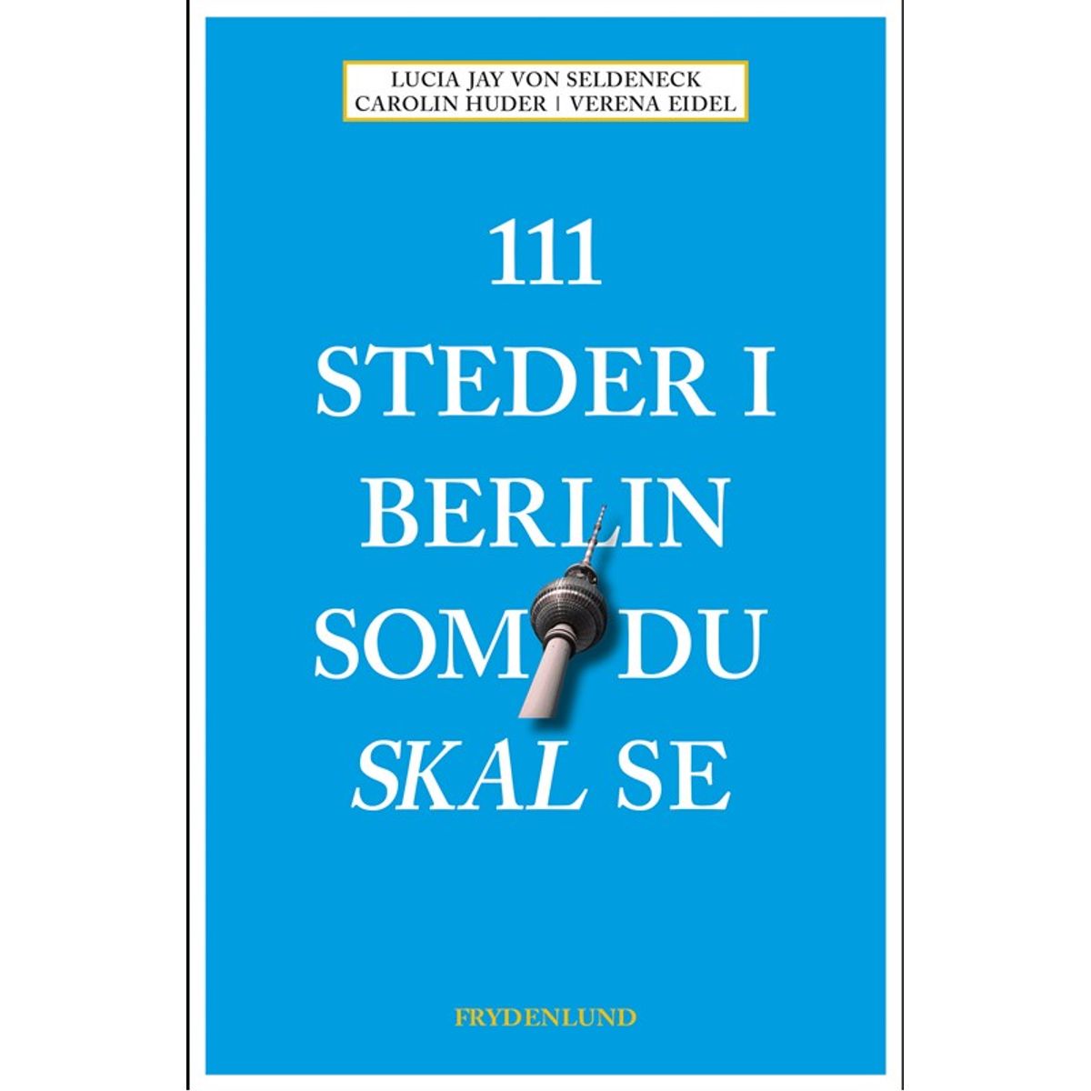 111 steder i Berlin som du skal se